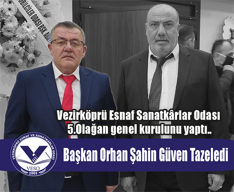 Vezirköprü Esnaf Sanatkârlar Odası 5.Olağan genel kurulunu yaptı.. Başkan Orhan Şahin Güven Tazeledi