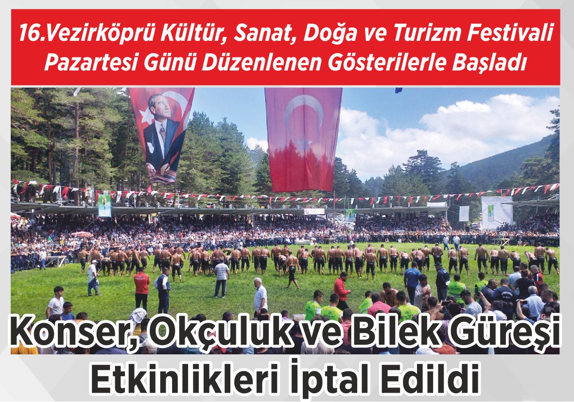 16.Vezirköprü Kültür, Sanat, Doğa ve Turizm Festivali Pazartesi Günü Düzenlenen Gösterilerle Başladı Konser, Okçuluk ve Bilek Güreşi  Etkinlikleri  İptal Edildi