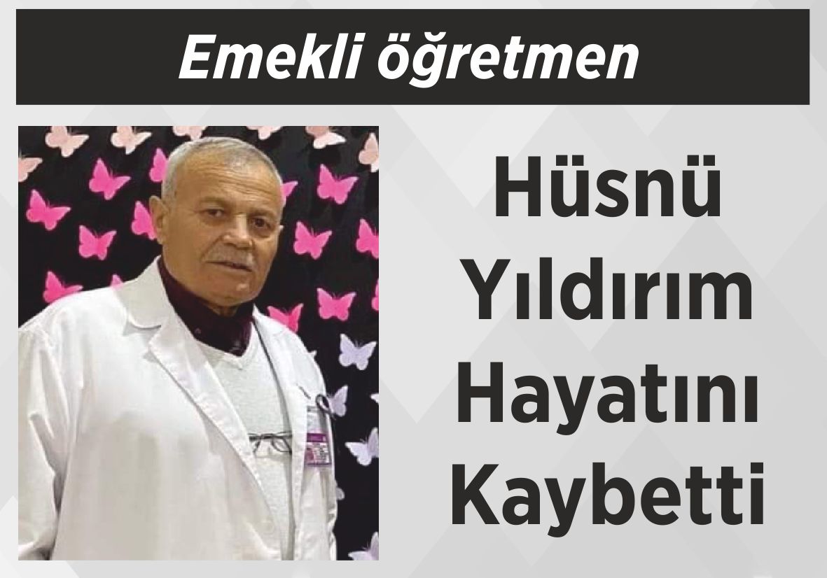 Emekli öğretmen Hüsnü Yıldırım Hayatını Kaybetti