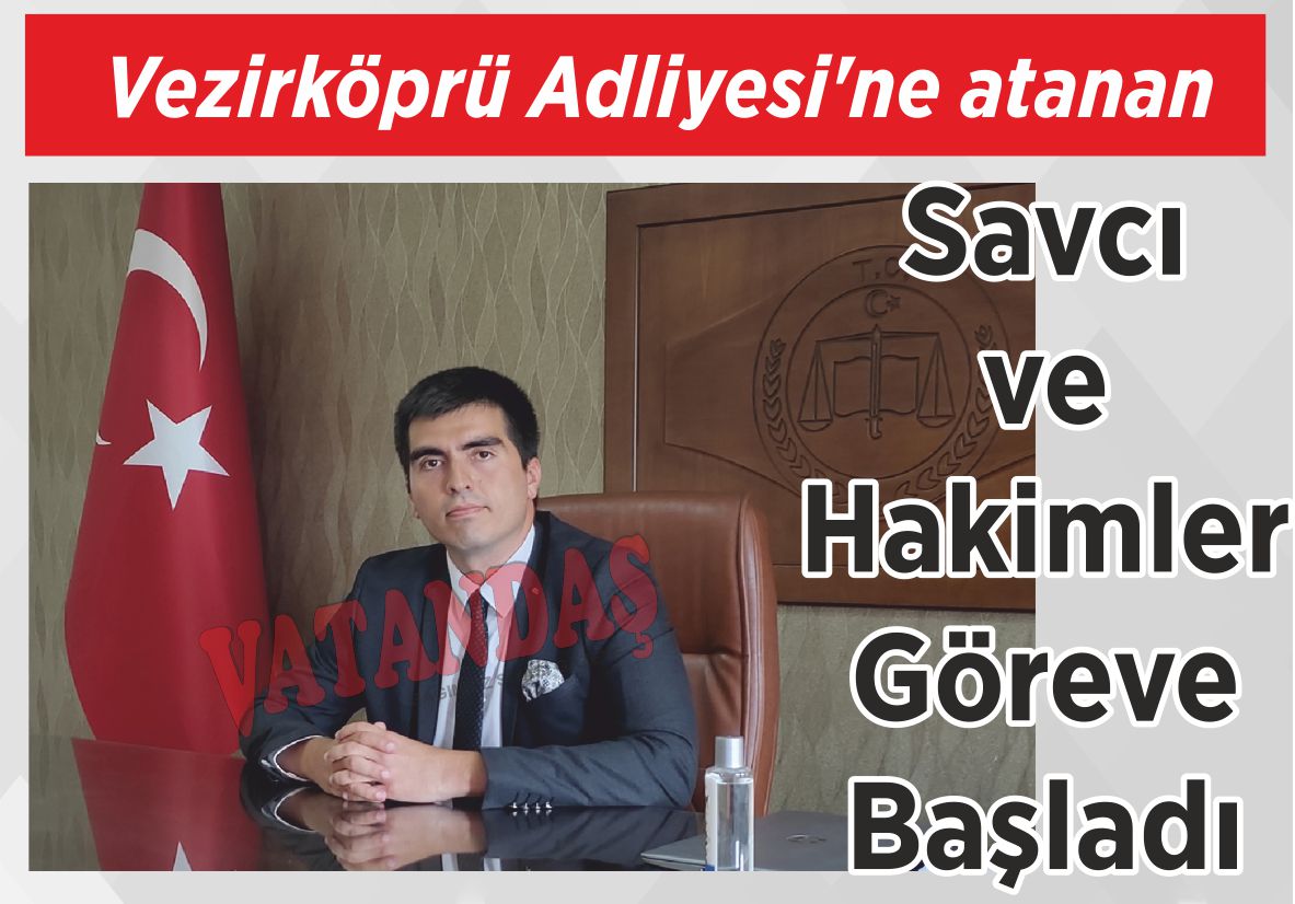 Vezirköprü Adliyesi’ne atanan Savcı ve Hakimler  Göreve Başladı