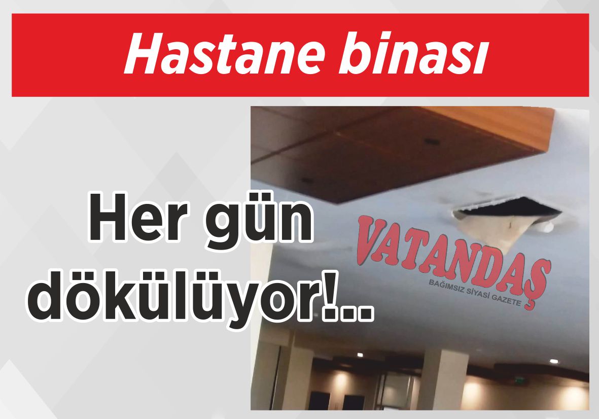 Hastane binası her gün  dökülüyor!..