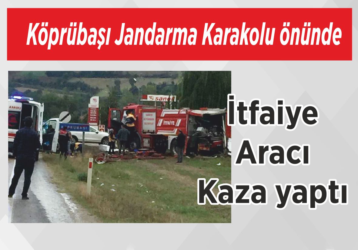 Köprübaşı Jandarma Karakolu önünde İtfaiye Aracı Kaza yaptı