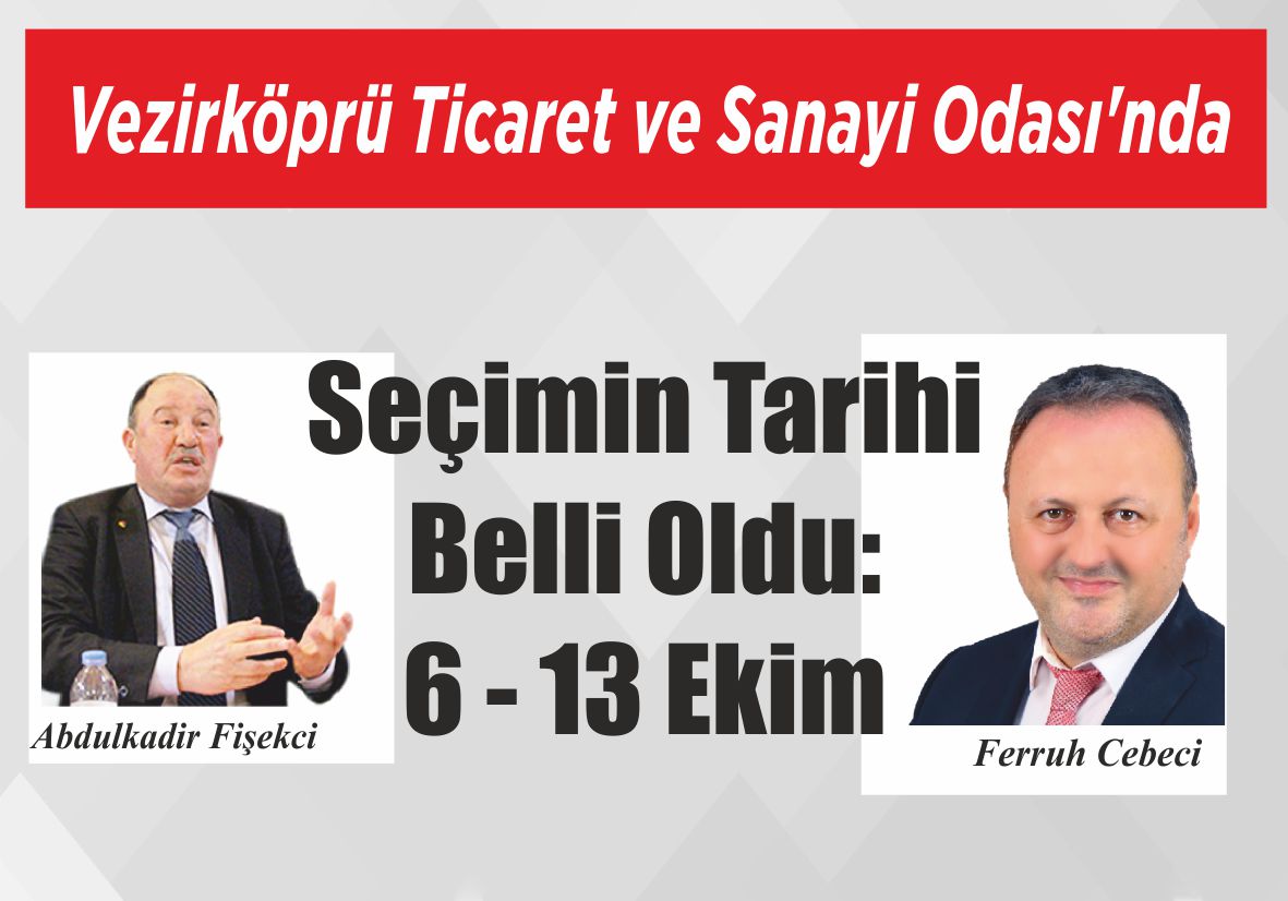 Vezirköprü Ticaret ve Sanayi Odası’nda Seçimin Tarihi Belli Oldu:  6 – 13 Ekim