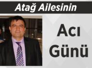 Atağ Ailesinin Acı Günü