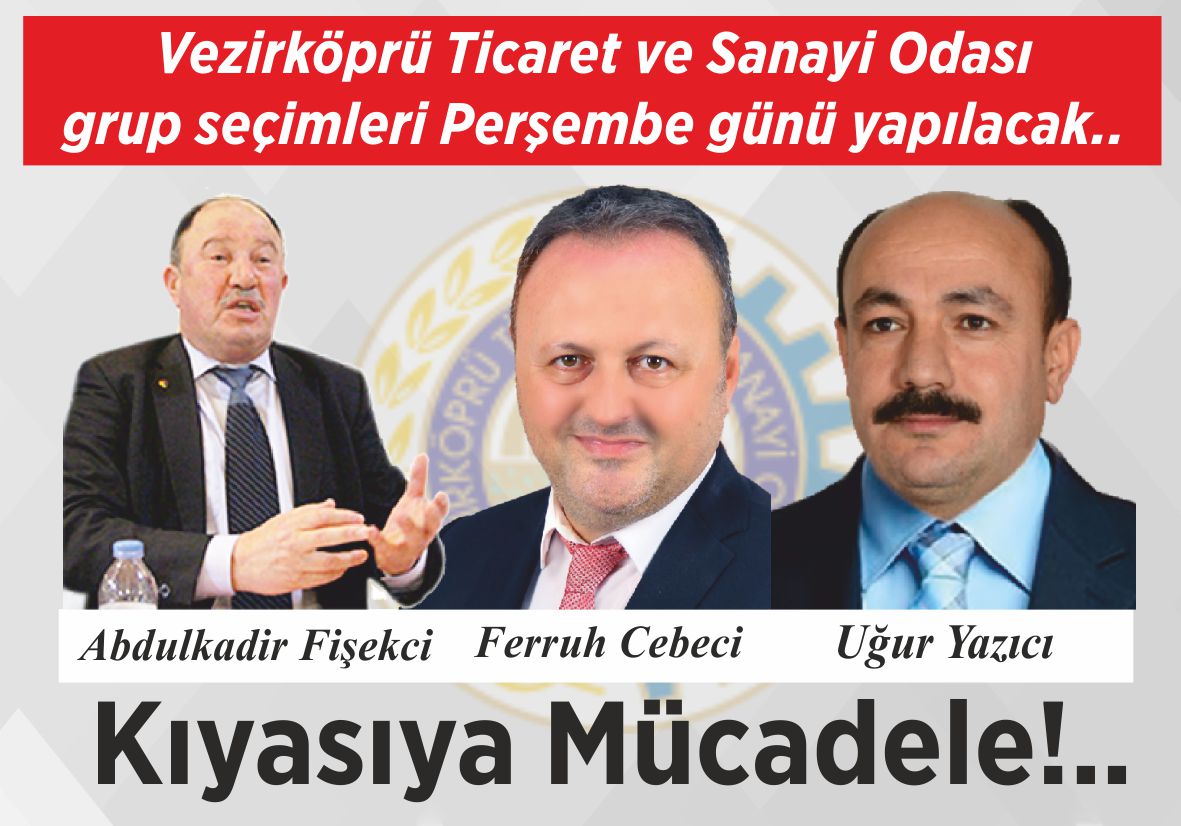 Vezirköprü Ticaret ve Sanayi Odası grup seçimleri Perşembe günü yapılacak.. Kıyasıya Mücadele!..