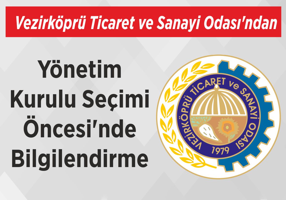 Vezirköprü Ticaret ve Sanayi Odası’ndan  Yönetim Kurulu Seçimi Öncesi’nde Bilgilendirme