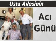 Usta Ailesinin Acı Günü