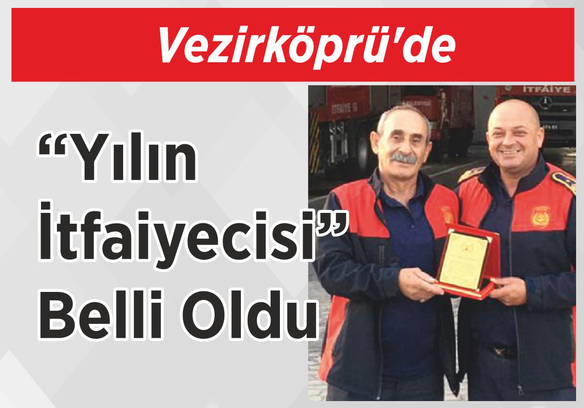 Vezirköprü’de “Yılın  İtfaiyecisi” Belli Oldu