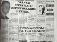 Banka sıkıntısına Sayın Cumhurbaşkanı’ndan yanıt aldık: “Banka Sıkıntınızı Devlet Bakanına İlettik” 10 Kasım 2002 Pazar