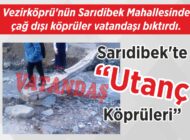 Vezirköprü’nün Sarıdibek Mahallesinde çağ dışı köprüler vatandaşı bıktırdı. Sarıdibek’te  “Utanç  Köprüleri”