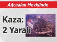 Ağcaalan Mevkiinde  Kaza: 2 Yaralı