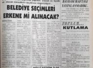 Seçim ne zaman yapılırsa yapılsın; enerjik ve ilçede as olacak kimselerin seçilmesi öngörülüyor… Belediye Seçimleri Erkene mi Alınacak? 15 Aralık 2002 Pazar