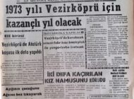 1-Orman fabrikası temeli atılacak 2-38 orman köyü için kalkınma planı uygulanacak 3-2,5 Milyona sanat enstitüsü binası yapılacak 1973 Yılı Vezirköprü İçin Kazançlı Yıl Olacak 31 Aralık 1972 Pazar