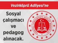 Vezirköprü Adliyesi’ne  Sosyal çalışmacı ve pedagog  alınacak.