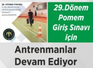 29.Dönem Pomem Giriş Sınavı için Antrenmanlar Devam Ediyor