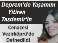 Deprem’de Yaşamını Yitiren Taşdemir’in Cenazesi Vezirköprü’de Defnedildi