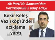 Ak Parti’de Samsun’dan Vezirköprülü 2 aday adayı Bekir Keleş Vezirköprü’de açıklama yaptı