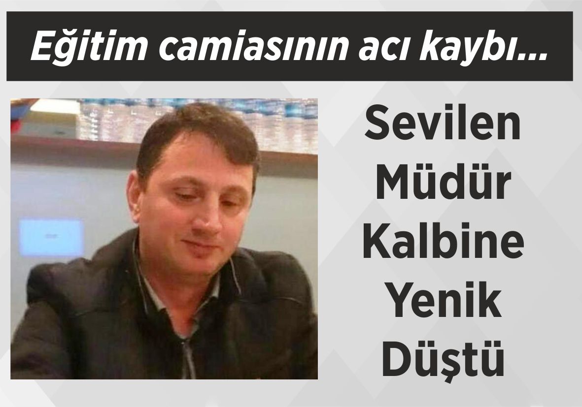 Eğitim Camiasının Acı Kaybı… Sevilen Müdür Kalbine Yenik Düştü ...