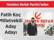 Yeniden Refah Partisi’nden Fatih Koç Milletvekili Aday Adayı