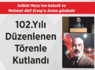 İstiklal Marşı’nın kabulü ve Mehmet Akif Ersoy’u Anma gününün 102.Yılı Düzenlenen Törenle Kutlandı