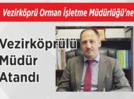 Vezirköprü Orman İşletme Müdürlüğü’ne Vezirköprülü Müdür Atandı