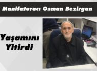 Manifaturacı Osman Bezirgan Yaşamını Yitirdi