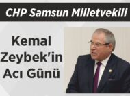 CHP Samsun Milletvekili Kemal Zeybek’in Acı Günü