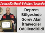 Samsun Büyükşehir Belediyesi tarafından Deprem Bölgesinde Görev Alan  İtfaiyeciler Ödüllendirildi