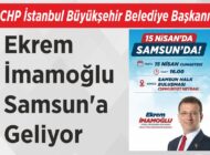 CHP İstanbul Büyükşehir Belediye Başkanı Ekrem İmamoğlu Samsun’a Geliyor