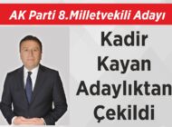 AK Parti 8.Milletvekili Adayı Kadir Kayan Adaylıktan Çekildi