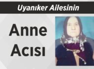 Uyanıker Ailesinin Anne Acısı