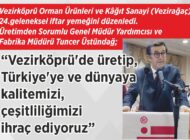 Vezirköprü Orman Ürünleri ve Kâğıt Sanayi (Vezirağaç) 24.geleneksel iftar yemeğini düzenledi.  Üretimden Sorumlu Genel Müdür Yardımcısı ve Fabrika Müdürü Tuncer Üstündağ; “Vezirköprü’de üretip, Türkiye’ye ve dünyaya  kalitemizi, çeşitliliğimizi ihraç ediyoruz”