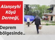 Alanşeyhi Köyü  Derneği, deprem  bölgesinde..