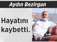 Aydın Bezirgan hayatını kaybetti.