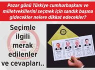 Pazar günü Türkiye cumhurbaşkanı ve milletvekillerini seçmek için sandık başına gidecekler nelere dikkat edecekler? Seçimle ilgili merak edilenler ve cevapları..