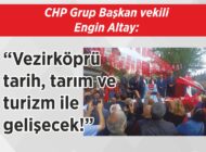 CHP Grup Başkan vekili Engin Altay: “Vezirköprü tarih, tarım ve  turizm ile gelişecek!”