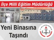 İlçe Milli Eğitim Müdürlüğü Yeni Binasına Taşındı