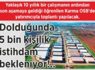 Yaklaşık 10 yıllık bir çalışmanın ardından son aşamaya geldiği öğrenilen Karma OSB’de yatırımcıyla toplantı yapılacak. Dolduğunda 5 bin kişilik istihdam bekleniyor!..