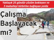 Yaklaşık 25 gündür çözüm bekleyen ve 3 mahalleyi birbirine bağlayan yolda Çalışma Başlayacak mı?