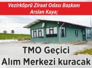 Vezirköprü Ziraat Odası Başkanı Arslan Kaya; TMO Geçici Alım Merkezi kuracak