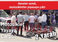 Havalar ısındı, motosikletler piyasaya çıktı Motosiklet Yayaya Çarptı: 2 Yaralı