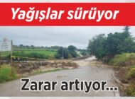 Yağışlar sürüyor Zarar artıyor…