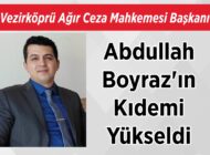 Vezirköprü Ağır Ceza Mahkemesi Başkanı Abdullah Boyraz’ın Kıdemi Yükseldi