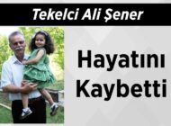 Tekelci Ali Şener hayatını kaybetti