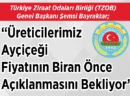 Türkiye Ziraat Odaları Birliği (TZOB) Genel Başkanı Şemsi Bayraktar; “Üreticilerimiz Ayçiçeği Fiyatının  Biran Önce Açıklanmasını Bekliyor”