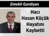 Emekli Gardiyan Hacı Hasan Küçük Hayatını Kaybetti