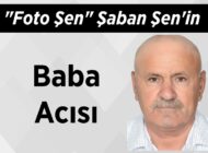 “Foto Şen” Şaban Şen’in Baba Acısı