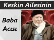 Keskin Ailesinin Baba Acısı